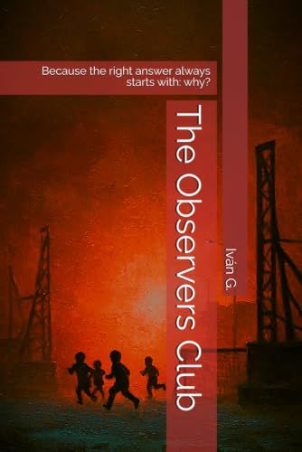 The Observers Club: Because the right answer always starts with: why?