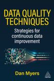 Data Kogan Page Ltd Data Quality Techniques: Strategies for Continuous Data Improvement Paperback
