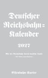 Deutscher Reichsbahn-Kalender 2027: Mit der Reichsbahn durch deutsche Lande