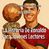 La Kiddies Cot Biografía de Triunfadores Para Niños Serie-La Historia De Ronaldo Para Jóvenes Lectores