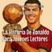 La Kiddies Cot Biografía de Triunfadores Para Niños Serie-La Historia De Ronaldo Para Jóvenes Lectores