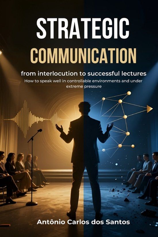 Strategic Libri GmbH Strategic communication: from interlocution to successful lectures: How to speak well in controllable environments and under extreme pressure Paperback