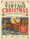 Vintage Christmas Mystery Mosaics: 101 Color by Number Puzzles for Adults