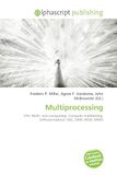 Multiprocessing: Omniscriptum Multiprocessing: CPU, Multi- core (computing), Computer multitasking, Software lockout, SISD, SIMD, MISD, MIMD Paperback