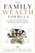 The Family Wealth Formula: The Proven Guide for Money Management, Generational Wealth, And Family Financial Leadership