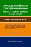O USO DE DESCARGA ELÉTRICA NO CONTROLE DE PLANTAS DANINHAS.: The use of electrical discharge in weed control