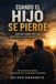 Cuando el hijo se pierde: Guía para Padres ante las Adicciones y la Delincuencia Juvenil