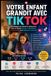 Votre TikTok Votre Enfant Grandit Avec TikTok: Réseaux sociaux, smartphones, jeux vidéo et IA : le guide des parents pour protéger sans tout interdire