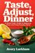 Taste, Adjust, Dinner: A Home Cook’s Guide to Balancing Flavor and Fixing Everyday Dishes