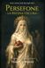 Persefone la Regina Oscura: Svela i misteri della Dea degli Inferi, con riti e rituali per liberare il tuo potere interiore