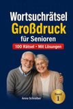 Wortsuchrätsel Großdruck für Senioren: 100 thematische Rätsel in großer Schrift mit Lösungen – Gehirntraining & Rätselspaß – Band 1