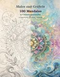 Malen statt Grübeln: 100 Mandalas in 5 Schwierigkeitsstufen für ruhige Gedanken, innere Klarheit und neue Energie.