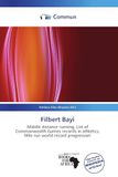 Filbert OmniScriptum Filbert Bayi: Middle distance running, List of Commonwealth Games records in athletics, Mile run world record progression Paperback