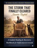 The Storm That Finally Cleared: A Guided Healing & Recovery Program for Reflection & Growth