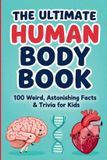 The Ultimate Trivia Books for Kids-The Ultimate Human Body Book