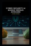 Cyber Libri GmbH Series 10- Cyber Security AI Mango versus Avocado