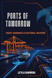 Ports of Tomorrow: Smart Harbours as National Weapons