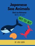 Japanese Sea Animals (Umi no Ikimono): 35 Dot to Dot Puzzles | Learn Japanese with Kanji, Hiragana or Katakana, and Romaji