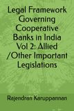 Legal Framework Governing Cooperative Banks in India Vol 2: Allied /Other Important Legislations
