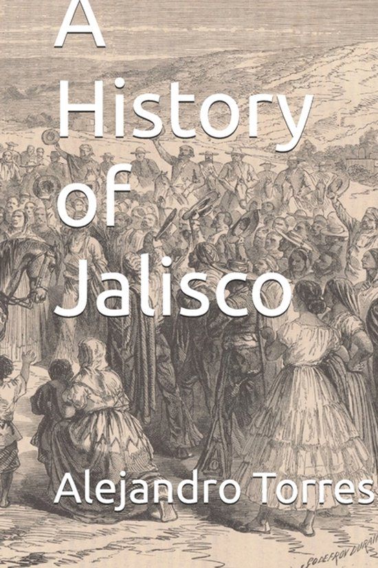 A Jalisco A History of Jalisco Paperback