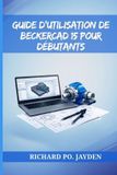 GUIDE BeckerCAD Guide d'Utilisation de Beckercad 15 Pour Débutants