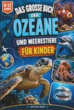 DAS GROSSE BUCH DER OZEANE UND MEERESTIERE FÜR KINDER
