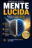 Mente Lucida: Blocca la nebbia mentale e resta lucido dopo i 50 - Il metodo in 4 settimane - Protocollo delle 5 leve cerebrali