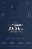 The 5-Minute Reset A Daily Mindset Journal for Clarity, Calm & Inner Strength