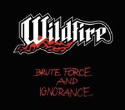 Wildfire - Brute Force and Ignorance