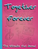 Together Forever: The Ultimate Fan Journal