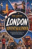 Der London Der große London-Adventskalender: 24 faszinierende Türchen zwischen Big Ben und Bescherung – mit Fun Facts, Rätseln und Mitmachseiten | Das originelle Geschenk für London-Fans
