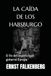 LA CAÍDA DE LOS HABSBURGO: El fin del imperio que gobernó Europa
