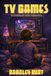 TV Independently Published TV Games: Growing Up With Consoles Paperback