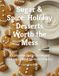 Sugar & Spice: Holiday Desserts Worth the Mess: A Complete Guide to Elegant Holiday Baking for Home Bakers