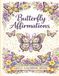 Butterfly Affirmations An Adult Coloring Book for Gentle Growth, Calm & Healing