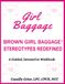 Girl Baggage™ Brown Girl Baggage Stereotypes Redefined: A Cognitive Behavioral and Solution-Focused Interactive Workbook for Emotional Healing and Personal Growth