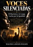 Voces Silenciadas: El Racismo y La Larga Lucha por la Igualdad