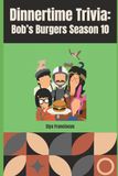 Bob's Burgers Season 10: A Dinnertime Trivia Book