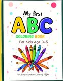 My First ABC Coloring Book for Kids Ages 3 to 5: Fun, Easy Alphabet Coloring Pages