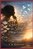 Rewriting Daughters Who Heal- Rewriting the Story I Was Given