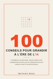100 Conseils pour grandir à l'ère de l'IA