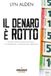 Il denaro è rotto: Perché il nostro sistema finanziario ci sta deludendo e come possiamo migliorarlo