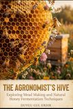 THE AGRONOMIST’S HIVE: Exploring Mead Making and Natural Honey Fermentation Techniques