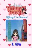 Tiffany T. Tiffany T. in Taiwan (Tiffany T. Travels Series) Paperback