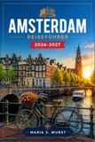 AMSTERDAM REISEFÜHRER 2026-2027: Jordaan, Grachtengürtel, Museumsviertel und Radwege.
