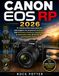 CANON EOS RP 2026: Manuale pratico passo passo per padroneggiare le impostazioni della fotocamera, l'autofocus, l'esposizione, gli obiettivi RF e la fotografia creativa.