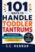 101 Ways To Handle Toddler Tantrums