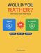 Would You Rather?: The Family Game Night Book