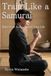 Train Samurai Train Like a Samurai: Build Your Body, Master Your Life