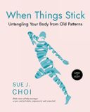 When Libri GmbH When Things Stick: Untangling Your Body from Old Patterns Paperback
